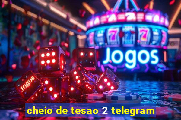 cheio de tesao 2 telegram